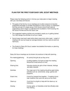 PLAN FOR THE FIRST FOUR DAISY GIRL SCOUT MEETINGS  Please keep the following points in mind as you make plans to begin meeting with your new Daisy Girl Scouts: •