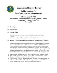 Quadrennial Energy Review Public Meeting #7: Gas-Electricity Interdependencies Monday, July 28, 2014 Metropolitan State University of Denver, Auraria Campus St. Cajetan’s Center, 1190 9th St.