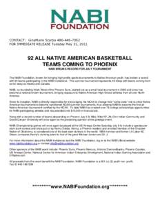 CONTACT: GinaMarie ScarpaFOR IMMEDIATE RELEASE Tuesday May 31, ALL NATIVE AMERICAN BASKETBALL TEAMS COMING TO PHOENIX NABI BREAKS RECORD FOR JULY TOURANMENT