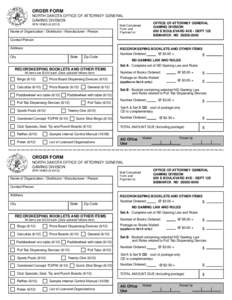 ORDER FORM NORTH DAKOTA OFFICE OF ATTORNEY GENERAL GAMING DIVISION SFN[removed]Name of Organization / Distributor / Manufacturer / Person