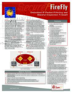 FireFly is a high performance, embedded IP packet-filtering firewall implementation. It enables filtering based on a wide variety of criteria such as source and destination IP address, TCP/ UDP ports, protocol type, inco