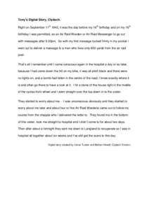 Tony’s Digital Story, Clydach. Right on September 11th 1942, it was the day before my 16th birthday and on my 16th birthday I was permitted, as an Air Raid Warden or Air Raid Messenger to go out with messages after 6.0