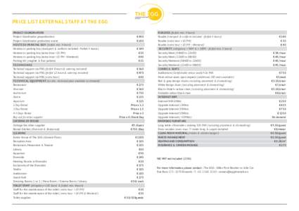 PRICE LIST EXTERNAL STAFF AT THE EGG PROJECT COORDINATORS Project Coordinator preproduction Project Coordinator production event HOSTESS - PARKING BOY ( forfait min. 4 hours) Hostess or parking boy ( transport & unif