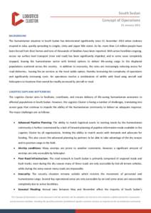 South Sudan Concept of Operations 01 January 2015 BACKGROUND The humanitarian situation in South Sudan has deteriorated significantly since 15 December 2013 when violence