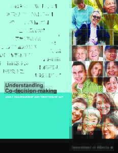 Understanding Co-decision-making Adult Guardianship and Trusteeship Act The Adult Guardianship and Trusteeship Act (AGTA) was created to provide decision-making options for people who need assistance in making decisions