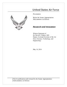 United States Air Force Presentation Before the Senate Appropriations Subcommittee on Defense  Research and Innovation