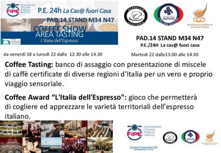 PAD.14 STAND M34 N47  PAD.14 STAND M34 N47 P.E./24H La cas@ fuori casa  da venerdì 18 a lunedì 22 dalle[removed]alle 14.30