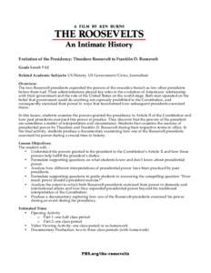 Evolution of the Presidency: Theodore Roosevelt to Franklin D. Roosevelt Grade Level: 7-12 Related Academic Subjects: US History, US Government/Civics, Journalism Overview: The two Roosevelt presidents expanded the power