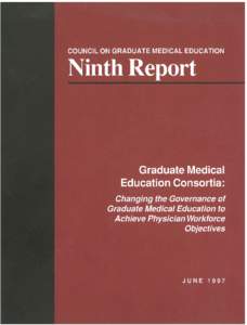 Council on Graduate Medical Education  Ninth Report Graduate Medical Education Consortia: Changing the Governance of