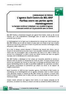 Luxembourg, le 12 mars[removed]COMMUNIQUE DE PRESSE L’agence Esch Centre de BGL BNP Paribas ouvre ses portes après