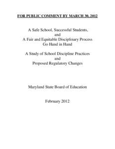 FOR PUBLIC COMMENT BY MARCH 30, 2012  A Safe School, Successful Students, and A Fair and Equitable Disciplinary Process Go Hand in Hand
