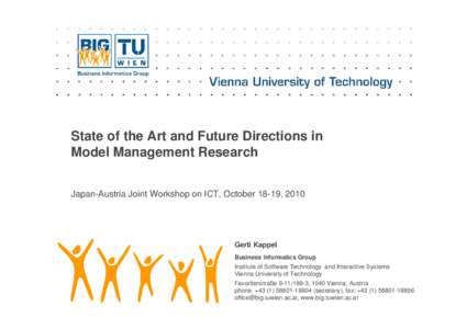 State of the Art and Future Directions in Model Management Research Japan-Austria Joint Workshop on ICT, October 18-19, 2010 Gerti Kappel Business Informatics Group