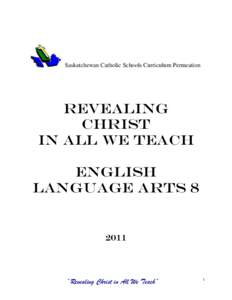 Saskatchewan Catholic Schools Curriculum Permeation  REVEALING CHRIST IN ALL WE TEACH ENGLISH