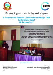 Proceedings of consultative workshop on A review of the National Conservation Strategy, 1988 Kathmandu, Nepal 06 January[removed]ORGANIZED JOINTLY BY