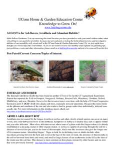 UConn Home & Garden Education Center Knowledge to Grow On! www.ladybug.uconn.edu AUGUST is for Ash Borers, Armillaria and Abundant Rabbits ! Hello Fellow Gardeners! You are receiving this email because you have provided 