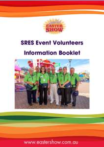 SRES Event Volunteers Information Booklet Message from the Royal Agricultural Society of NSW Welcome. Thank you for expressing your interest in joining the Sydney Royal Easter Show