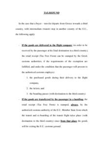 TAX REFUND  In the case that a buyer – traveler departs from Greece towards a third country, with intermediate (transit) stop in another country of the E.U., the following apply: