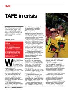 TAFE  TAFE in crisis The Victorian government is dismantling rather than reforming its TAFE system,