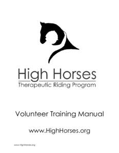Volunteer Training Manual www.HighHorses.org www.HighHorses.org Revised: 7/14