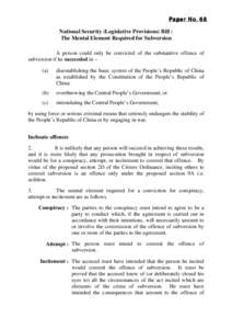 Paper No. 68  National Security (Legislative Provisions) Bill : The Mental Element Required for Subversion A person could only be convicted of the substantive offence of subversion if he succeeded in –