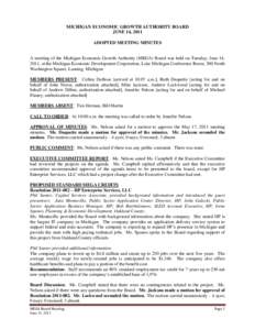 MICHIGAN ECONOMIC GROWTH AUTHORITY BOARD JUNE 14, 2011 ADOPTED MEETING MINUTES A meeting of the Michigan Economic Growth Authority (MEGA) Board was held on Tuesday, June 14, 2011, at the Michigan Economic Development Cor