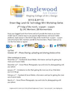 BITES & BYTES Brown Bag Lunch & Technology Mini-Workshop Series 3rd Friday of the month, 12:30pm – 2:30pm $5 EAC Members | $8 Nonmembers Enjoy your bagged lunch from home and we’ll provide the treats as you learn ins