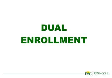 DUAL ENROLLMENT Dual Enrollment • Eligibility • Application Process