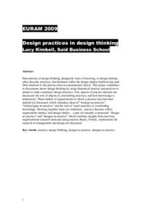 EURAM 2009 Design practices in design thinking Lucy Kimbell, Said Business School Abstract Descriptions of design thinking, designerly ways of knowing, or design attitude,