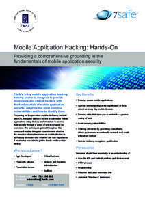 Mobile Application Hacking: Hands-On Providing a comprehensive grounding in the fundamentals of mobile application security 7Safe’s 3-day mobile application hacking training course is designed to provide