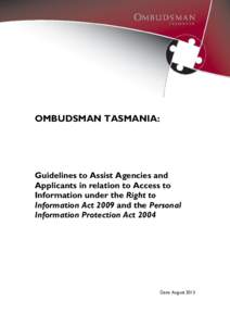 OMBUDSMAN TASMANIA:  Guidelines to Assist Agencies and Applicants in relation to Access to Information under the Right to Information Act 2009 and the Personal