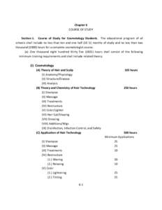 Chapter 6 COURSE OF STUDY Section 1. Course of Study for Cosmetology Students. The educational program of all schools shall include no less than ten and one half (10 ½) months of study and no less than two thousand (200