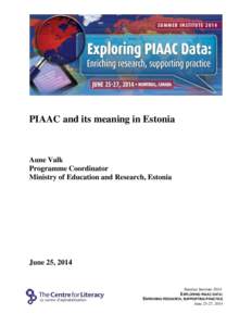 PIAAC and its meaning in Estonia  Aune Valk Programme Coordinator Ministry of Education and Research, Estonia