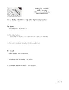 Betting On The Bible Psalm 119:57-64 #29 in a series on the Psalms Pastor Tyler Hanson  Theme: Betting on the Bible is a high stakes – high reward proposition.