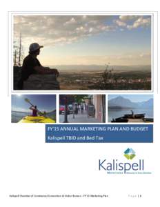 FY’15 ANNUAL MARKETING PLAN AND BUDGET Kalispell TBID and Bed Tax Kalispell Chamber of Commerce/Convention & Visitor Bureau - FY’15 Marketing Plan  Page |1