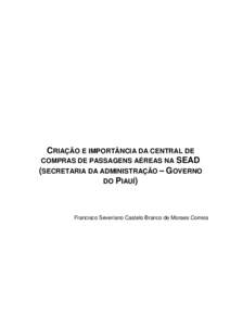 CRIAÇÃO E IMPORTÂNCIA DA CENTRAL DE COMPRAS DE PASSAGENS AÉREAS NA SEAD (SECRETARIA DA ADMINISTRAÇÃO – GOVERNO DO PIAUÍ)  Francisco Severiano Castelo Branco de Moraes Correia