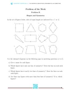 WWW.C E M C .U WAT E R LO O.C A | T h e C E N T R E fo r E D U C AT I O N i n M AT H E M AT I C S a n d CO M P U T I N G  Problem of the Week Problem B Shapes and Symmetry In the set of figures below, sides of equal leng