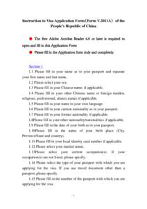 Instruction to Visa Application Form（Form V.2011A） of the People’s Republic of China ● The free Adobe Acrobat Reader 6.0 or later is required to open and fill in this Application Form ● Please fill in the Appli