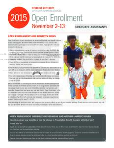 GRADUATE ASSISTANTS OPEN ENROLLMENT AND BENEFITS NEWS Open Enrollment is your opportunity to review and update your benefit choices for the coming year. Be sure to take action November 2–13, 2015, if you wish to make a