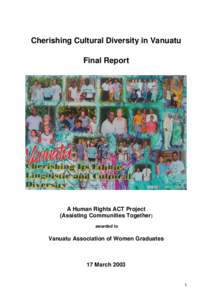 Cherishing Cultural Diversity in Vanuatu Final Report A Human Rights ACT Project (Assisting Communities Together) awarded to