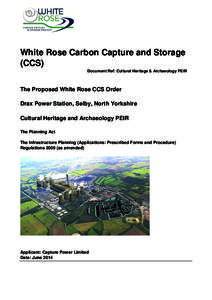 White Rose Carbon Capture and Storage (CCS) Document Ref: Cultural Heritage & Archaeology PEIR The Proposed White Rose CCS Order Drax Power Station, Selby, North Yorkshire