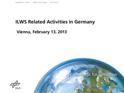 www.DLR.de • Chart 1  > ILWS > Dr. W. Frings • > ILWS Related Activities in Germany Vienna, February 13, 2013