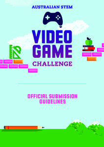 OFFICIAL SUBMISSION GUIDELINES SO you’ve Finished working on your game for the STEM Video Game Challenge?