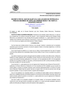 Unidad de Asuntos Jurídicos Dirección General Adjunta de Legislación DECRETO POR EL QUE SE SUJETA EL GAS LICUADO DE PETRÓLEO A PRECIOS MÁXIMOS DE VENTA DE PRIMERA MANO Y DE VENTA A USUARIOS FINALES