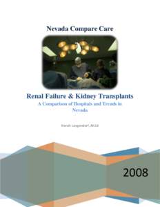 Nevada Compare Care  Renal Failure & Kidney Transplants A Comparison of Hospitals and Trends in Nevada Norah Langendorf, M.Ed