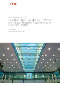 SIX Swiss Exchange Ltd  Reporting Office Rules for the Fulfilment of the Legal Reporting Requirements for Securities Dealers of[removed]