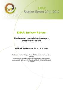 ENAR SHADOW REPORT Racism and related discriminatory practices in Iceland Baldur Kristjánsson, Th.M. B.A. Soc. Media contribution Helga Ólafs, PhD student at University of