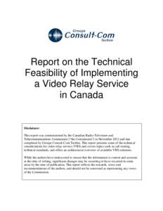Report on the Technical Feasibility of Implementing a Video Relay Service in Canada  Disclaimer: