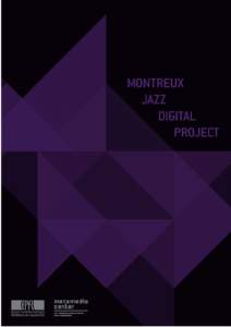 1  2 Montreux Jazz Digital Project From a unique patrimony to an innovation platform