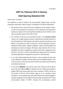 [removed]ADP 2.8, February 2015 in Geneva Draft Opening Statement EIG Thank you Mr. Co-Chairs. This statement is made on behalf of the Environmental Integrity Group, the EIG,