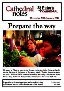 December 2011/JanuaryPrepare the way The season of Advent is upon us and the most visible sign of this, during our Sunday morning Eucharist, is the lighting of the Advent wreath. The First Sunday in Advent